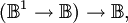 (\mathbb{B}^1 \to \mathbb{B}) \to \mathbb{B},