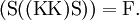 (\operatorname{S}((\operatorname{K}\operatorname{K})\operatorname{S})) = \operatorname{F}.
