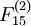 F_{15}^{(2)}\!