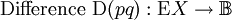 \text{Difference}~ \operatorname{D}(pq)&nbsp;: \operatorname{E}X \to \mathbb{B}