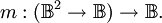 m : (\mathbb{B}^2 \to \mathbb{B}) \to \mathbb{B}.