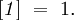 [\mathit{1}] ~=~ 1.