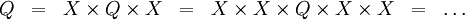 \begin{array}{ccccccc}
Q
& = &
X \times Q \times X
& = &
X \times X \times Q \times X \times X
& = &
\ldots
\\
\end{array}