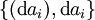 \{ (\operatorname{d}a_i), \operatorname{d}a_i \}