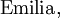 \operatorname{Emilia},
