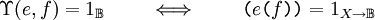 
\Upsilon (e, f) = 1_\mathbb{B}
\qquad \iff \qquad
\texttt{(} e \texttt{(} f \texttt{))} = 1_{X \to \mathbb{B}}
