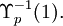 \Upsilon_{p}^{-1}(1).