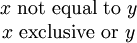 \begin{matrix} x\ \operatorname{not~equal~to}\ y \\ x\ \operatorname{exclusive~or}\ y \\ \end{matrix}