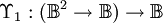 \Upsilon_1 : (\mathbb{B}^2 \to \mathbb{B}) \to \mathbb{B}