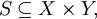 S \subseteq X \times Y,