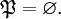 \mathfrak{P} = \varnothing.