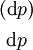 \begin{matrix} (\operatorname{d}p) \\[4pt] ~\operatorname{d}p~ \end{matrix}