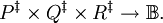 P^\ddagger \times Q^\ddagger \times R^\ddagger \to \mathbb{B}.