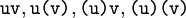 \texttt{uv}, \texttt{u(v)}, \texttt{(u)v}, \texttt{(u)(v)}