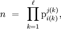 n ~=~ \prod_{k = 1}^{\ell} \text{p}_{i(k)}^{j(k)},\!