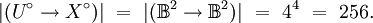 |(U^\circ \to X^\circ)| ~=~ |(\mathbb{B}^2 \to \mathbb{B}^2)| ~=~ 4^4 ~=~ 256.