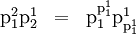 \begin{array}{lll} \text{p}_1^2 \text{p}_2^1 & = & \text{p}_1^{\text{p}_1^1} \text{p}_{\text{p}_1^1}^1 \end{array}