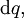 \operatorname{d}q,