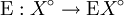 \operatorname{E}&nbsp;: X^\circ \to \operatorname{E}X^\circ