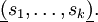 \underline{(} s_1, \ldots, s_k \underline{)}.