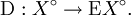 \operatorname{D}&nbsp;: X^\circ \to \operatorname{E}X^\circ.