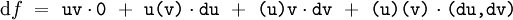 \operatorname{d}f ~=~ \texttt{uv} \cdot \texttt{0} ~+~ \texttt{u(v)} \cdot \texttt{du} ~+~ \texttt{(u)v} \cdot \texttt{dv} ~+~ \texttt{(u)(v)} \cdot \texttt{(du, dv)}
