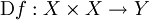 \operatorname{D}f&nbsp;: X \times X \to Y