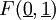 F(\underline{0}, \underline{1})