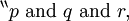 {}^{\backprime\backprime} p ~\operatorname{and}~ q ~\operatorname{and}~ r,