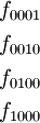 \begin{matrix} f_{0001} \\[4pt] f_{0010} \\[4pt] f_{0100} \\[4pt] f_{1000} \end{matrix}