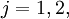 j = 1, 2,\!