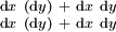 \begin{smallmatrix} \operatorname{d}x\ (\operatorname{d}y) & + & \operatorname{d}x\  \operatorname{d}y  \\ \operatorname{d}x\ (\operatorname{d}y) & + & \operatorname{d}x\  \operatorname{d}y  \\ \end{smallmatrix}