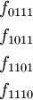 \begin{matrix} f_{0111} \\[4pt] f_{1011} \\[4pt] f_{1101} \\[4pt] f_{1110} \end{matrix}