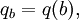 q_b = q(b),\!