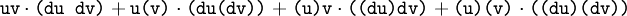 \texttt{uv} \cdot \texttt{(du~dv)} + \texttt{u(v)} \cdot \texttt{(du (dv))} + \texttt{(u)v} \cdot \texttt{((du) dv)} + \texttt{(u)(v)} \cdot \texttt{((du)(dv))}