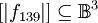 [| f_{139} |] \subseteq \mathbb{B}^3