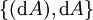 \{ (\operatorname{d}A), \operatorname{d}A \}