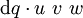\operatorname{d}q \cdot u\ v\ w