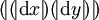 (\!|(\!| \operatorname{d}x |\!)(\!| \operatorname{d}y |\!)|\!)