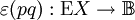 \varepsilon (pq)&nbsp;: \operatorname{E}X \to \mathbb{B}