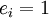 e_i = 1\!