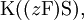 \operatorname{K}((z\operatorname{F})\operatorname{S}),