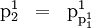 \begin{array}{lll} \text{p}_2^1 & = & \text{p}_{\text{p}_1^1}^1 \end{array}