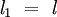 \mathit{l}_1 ~=~ \mathit{l}