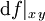 \operatorname{d}f|_{x\, y}\!