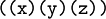 \texttt{((x)(y)(z))}