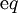 \operatorname{e}q\!