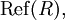 \operatorname{Ref}(R),