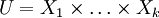 U = X_1 \times \ldots \times X_k
