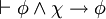 \vdash \phi \wedge \chi \rightarrow \phi